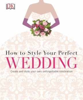 How To Style Your Perfect Wedding