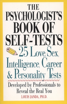 The Psychologist&#039;s Book of Self-Tests: 25 Love, Sex, Intelligence, Career and Personality Tests Developed by Professionals to Reveal the Real You