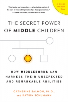 The Secret Power of Middle Children: How Middleborns Can Harness Their Unexpected and Remarkable Abilities