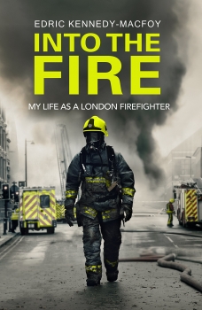 Into the Fire: Stories of Life and Death in the London Fire Brigade