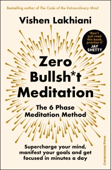 Zero Bullsh*t Meditation: The 6 Phase Meditation Method