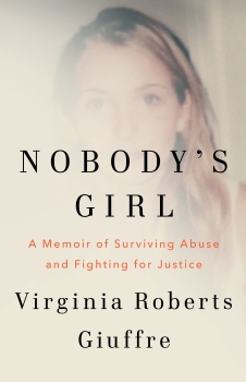 Nobody&#039;s Girl: A Memoir of Surviving Abuse and Fighting for Justice