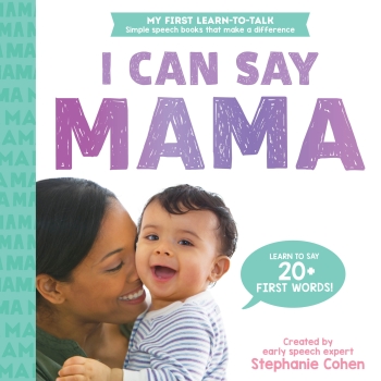 My First Learn-to-Talk: The I Can Say Mama Book