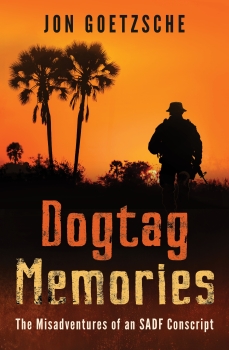 Dogtag Memories: The Misadventures of an SADF Conscript