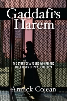 Gaddafi's Harem: The Story of a Young Woman and the Abuses of Power in  Libya
