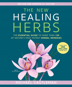 The New Healing Herbs: The essential guide to more than 130 of nature&#039;s most potent herbal remedies