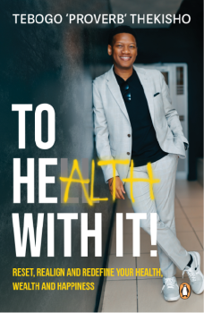 To Health with It! - Reset, Realign and Redefine Your Health, Wealth and Happiness